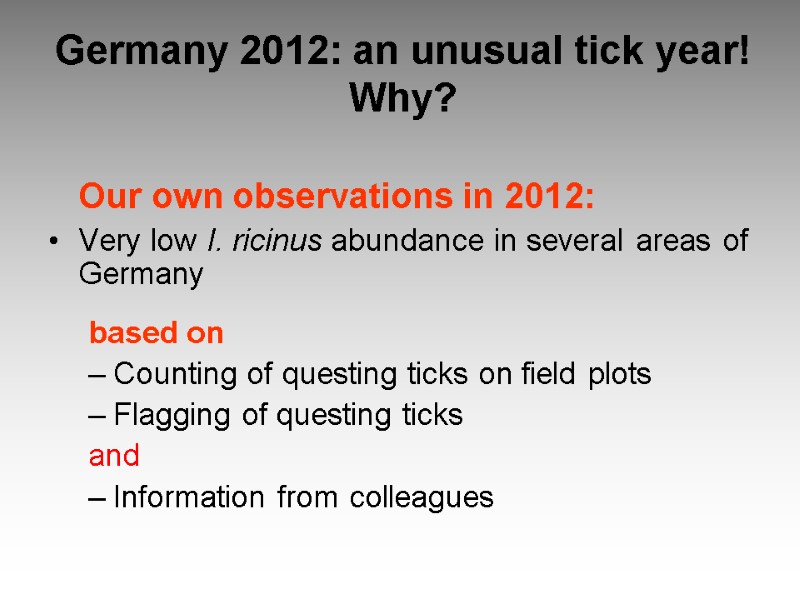 Germany 2012: an unusual tick year! Why?  Our own observations in 2012: Very